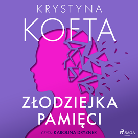 Audiobook Złodziejka pamięci  - autor Krystyna Kofta   - czyta Karolina Dryzner
