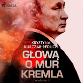 Audiobook Głową o mur Kremla  - autor Krystyna Kurczab-Redlich   - czyta Ewa Konstanciak