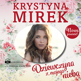 Audiobook Dziewczyna z mojego nieba  - autor Krystyna Mirek   - czyta Michał Zarzycki