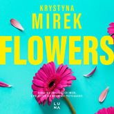 Audiobook Flowers  - autor Krystyna Mirek   - czyta Pola Błasik