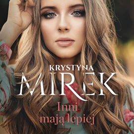 Audiobook Inni mają lepiej  - autor Krystyna Mirek   - czyta Aleksandra Dzierżawska