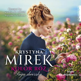 Audiobook Kolor róż  - autor Krystyna Mirek   - czyta Marta Markowicz