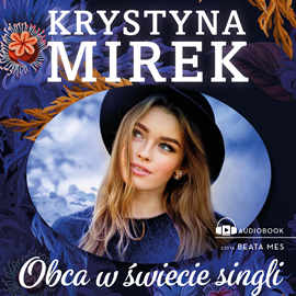 Audiobook Obca w świecie singli  - autor Krystyna Mirek   - czyta Beata Mes