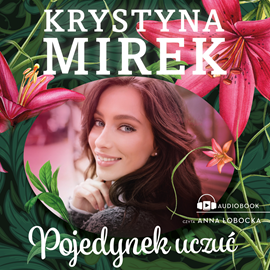 Audiobook Pojedynek uczuć  - autor Krystyna Mirek   - czyta Anna Łobocka