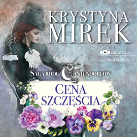 Audiobook Saga rodu Cantendorfów 2: Cena szczęścia  - autor Krystyna Mirek   - czyta Beata Mes
