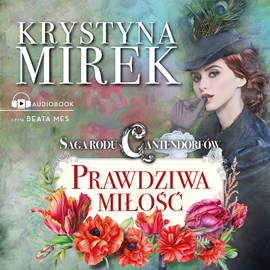Audiobook Saga rodu Cantendorfów 3: Prawdziwa miłość  - autor Krystyna Mirek   - czyta Beata Mes