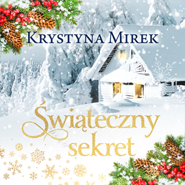 Audiobook Świąteczny sekret  - autor Krystyna Mirek   - czyta Joanna Gajór