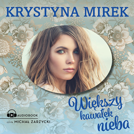 Audiobook Większy kawałek nieba  - autor Krystyna Mirek   - czyta Michał Zarzycki