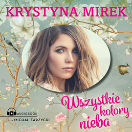 Audiobook Wszystkie kolory nieba  - autor Krystyna Mirek   - czyta Michał Zarzycki