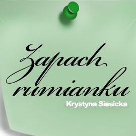 Audiobook Zapach rumianku  - autor Krystyna Siesicka   - czyta Anna Komorowska