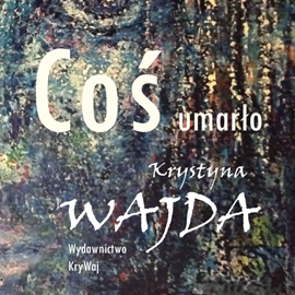 Audiobook Coś umarło  - autor Krystyna Wajda   - czyta Łukasz Borkowski