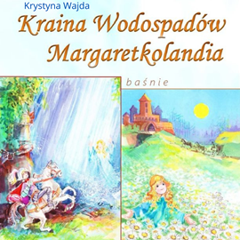 Audiobook Kraina Wodospadów. Margaretkolandia  - autor Krystyna Wajda   - czyta Michał Klawiter