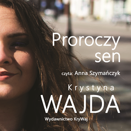 Audiobook Proroczy sen. Część 2 o Luizie  - autor Krystyna Wajda   - czyta Anna Szymańczyk