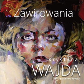Audiobook Zawirowania  - autor Krystyna Wajda   - czyta Magdalena Emilianowicz