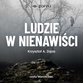 Audiobook Ludzie w nienawiści  - autor Krzysztof A. Zajas   - czyta Marcin Stec