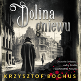 Audiobook Dolina gniewu  - autor Krzysztof Bochus   - czyta Mateusz Weber