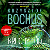 Audiobook Kruchy lód  - autor Krzysztof Bochus   - czyta Filip Kosior