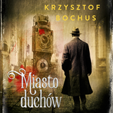 Audiobook Miasto duchów  - autor Krzysztof Bochus   - czyta Piotr Grabowski