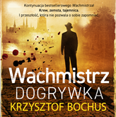 Audiobook Wachmistrz. Dogrywka  - autor Krzysztof Bochus   - czyta Mateusz Weber