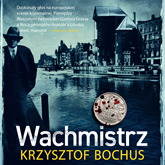 Audiobook Wachmistrz  - autor Krzysztof Bochus   - czyta Mateusz Weber