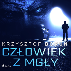 Audiobook Człowiek z mgły  - autor Krzysztof Boruń   - czyta Joanna Derengowska