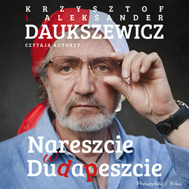 Audiobook Nareszcie w Dudapeszcie  - autor Krzysztof Daukszewicz;Aleksander Daukszewicz   - czyta zespół aktorów