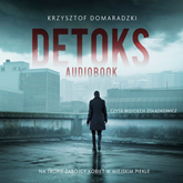 Audiobook Detoks  - autor Krzysztof Domaradzki   - czyta Wojciech Żołądkowicz
