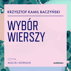 Audiobook Wybór wierszy  - autor Krzysztof Kamil Baczyński   - czyta Maciej Kowalik
