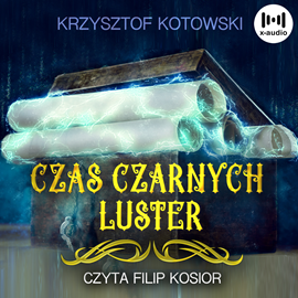 Audiobook Czas czarnych luster  - autor Krzysztof Kotowski   - czyta Filip Kosior