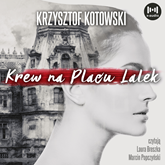 Audiobook Krew na Placu Lalek  - autor Krzysztof Kotowski   - czyta zespół aktorów