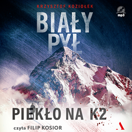 Audiobook Biały pył. Piekło na K2  - autor Krzysztof Koziołek   - czyta Filip Kosior