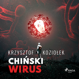 Audiobook Chiński wirus  - autor Krzysztof Koziołek   - czyta Artur Ziajkiewicz
