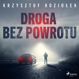Audiobook Droga bez powrotu  - autor Krzysztof Koziołek   - czyta Krzysztof Baranowski