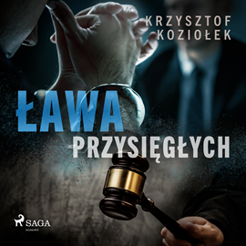 Audiobook Ława przysięgłych  - autor Krzysztof Koziołek   - czyta Paweł Werpachowski