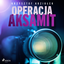 Audiobook Operacja Aksamit  - autor Krzysztof Koziołek   - czyta Krzysztof Baranowski