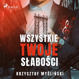 Audiobook Wszystkie twoje słabości  - autor Krzysztof Myśliński|   - czyta Artur Ziajkiewicz