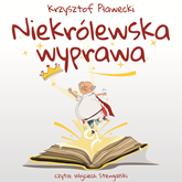 Audiobook Niekrólewska wyprawa  - autor Krzysztof Pławecki   - czyta Wojciech Stagenalski