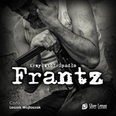 Audiobook Frantz  - autor Krzysztof Spadło   - czyta Leszek Wojtaszak