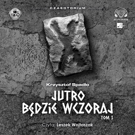Audiobook Jutro będzie wczoraj  - autor Krzysztof Spadło   - czyta Leszek Wojtaszak