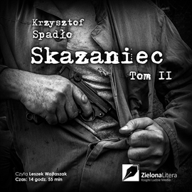 Audiobook Skazaniec. Tom 2  - autor Krzysztof Spadło   - czyta Leszek Wojtaszak