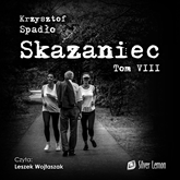 Audiobook Skazaniec. Tom 8  - autor Krzysztof Spadło   - czyta Leszek Wojtaszak