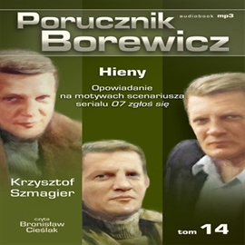 Audiobook Porucznik Borewicz. Hieny. Cz. 14  - autor Krzysztof Szmagier   - czyta Bronisław Cieślak