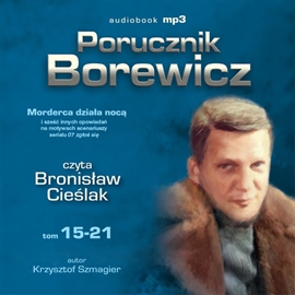 Audiobook Porucznik Borewicz. Tom 15-21  - autor Krzysztof Szmagier   - czyta Bronisław Cieślak