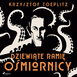 Audiobook Dziewiąte ramię ośmiornicy  - autor Krzysztof Toeplitz   - czyta Tomasz Ignaczak