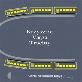 Audiobook Trociny  - autor Krzysztof Varga   - czyta Arkadiusz Jakubik