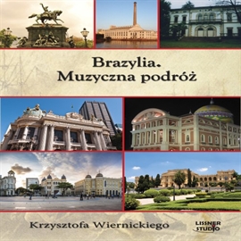 Audiobook Brazylia. Muzyczna podróż Krzysztofa Wiernickiego  - autor Krzysztof Wiernicki   - czyta Stanisław Biczysko