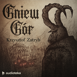 Audiobook Gniew Gór  - autor Krzysztof Zatryb   - czyta zespół aktorów
