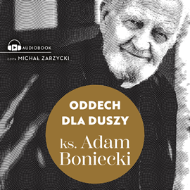 Audiobook Oddech dla duszy  - autor ks. Adam Boniecki   - czyta Michał Zarzycki