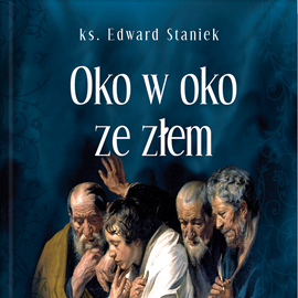 Audiobook Oko w oko ze złem  - autor ks. Edward Staniek   - czyta Bogumiła Kaźmierczak
