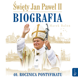 Audiobook Święty Jan Paweł II. Biografia. 40 rocznica pontyfikatu   - autor Marek Balon   - czyta Bogumiła Kaźmierczak